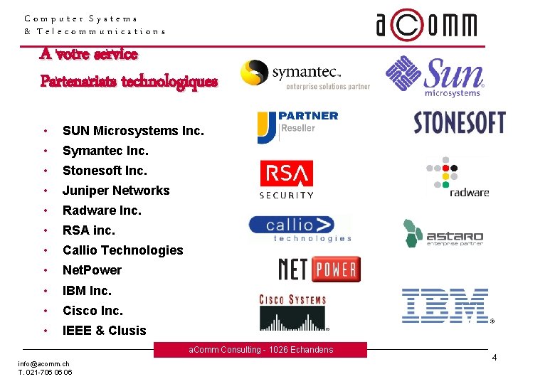 Computer Systems & Telecommunications A votre service Partenariats technologiques • SUN Microsystems Inc. •