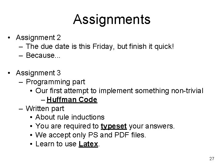 Assignments • Assignment 2 – The due date is this Friday, but finish it