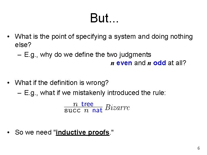 But. . . • What is the point of specifying a system and doing