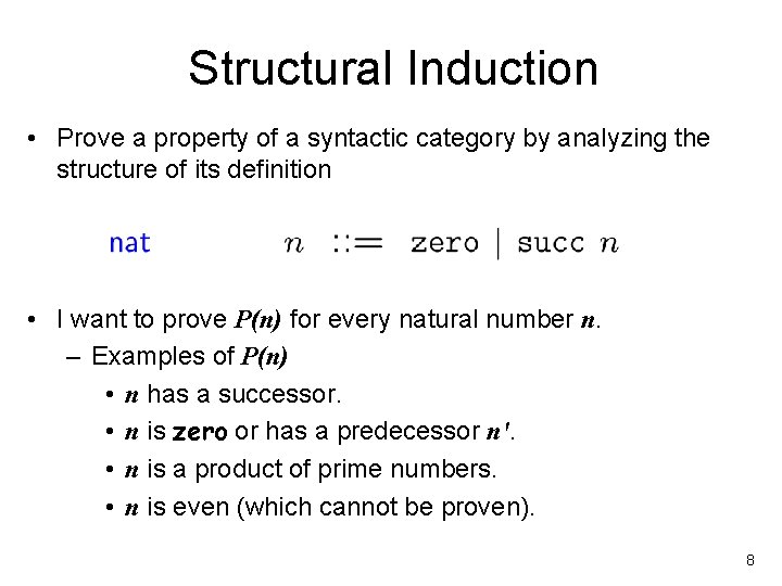 Structural Induction • Prove a property of a syntactic category by analyzing the structure