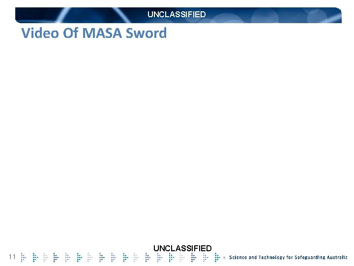 UNCLASSIFIED Video Of MASA Sword UNCLASSIFIED 11 