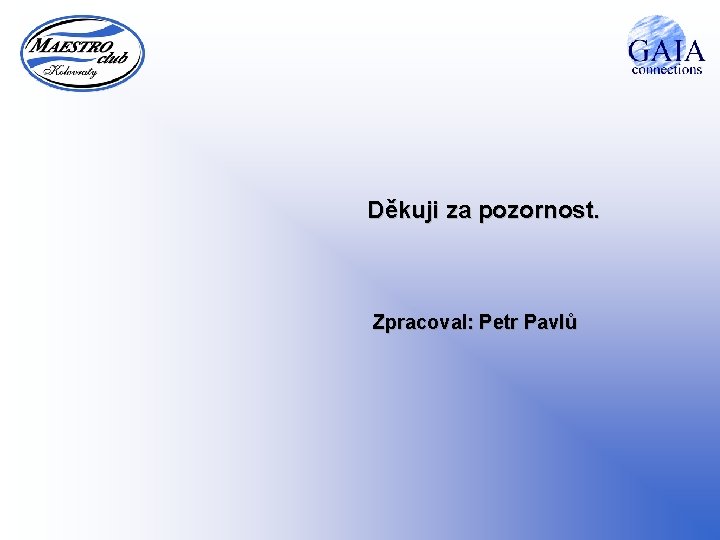 Děkuji za pozornost. Zpracoval: Petr Pavlů 