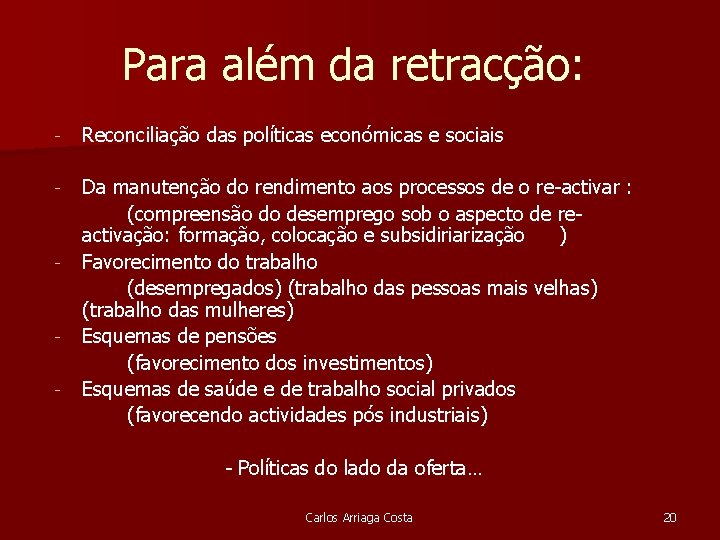 Para além da retracção: - Reconciliação das políticas económicas e sociais - Da manutenção