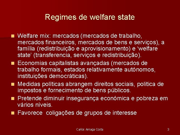 Regimes de welfare state n n n Welfare mix: mercados (mercados de trabalho, mercados