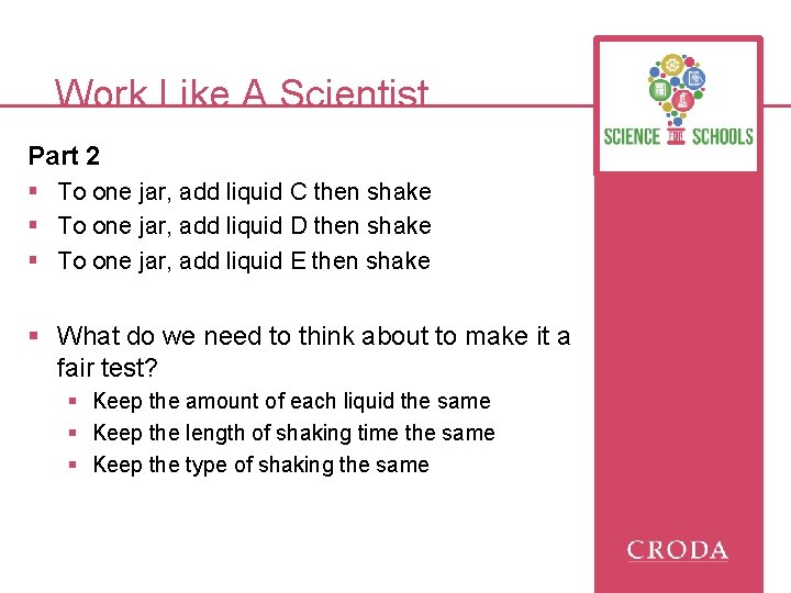 Work Like A Scientist Part 2 § To one jar, add liquid C then