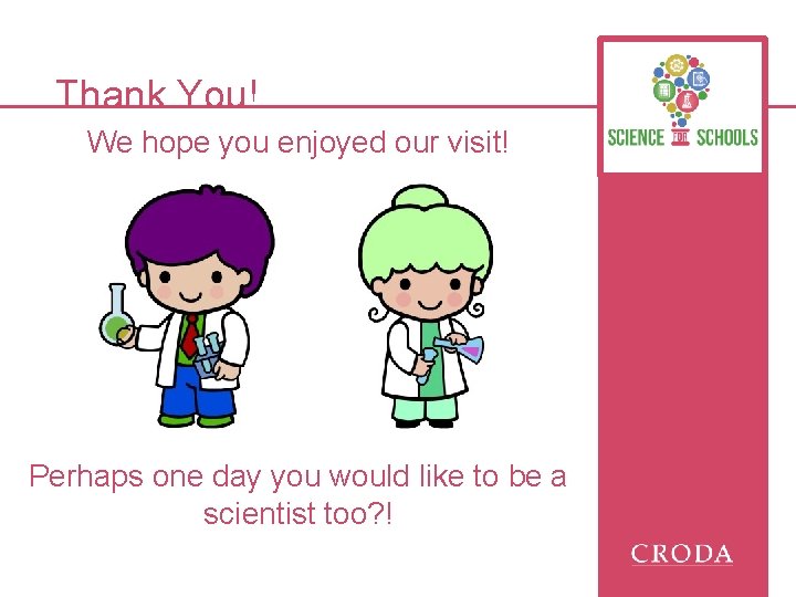 Thank You! We hope you enjoyed our visit! Perhaps one day you would like
