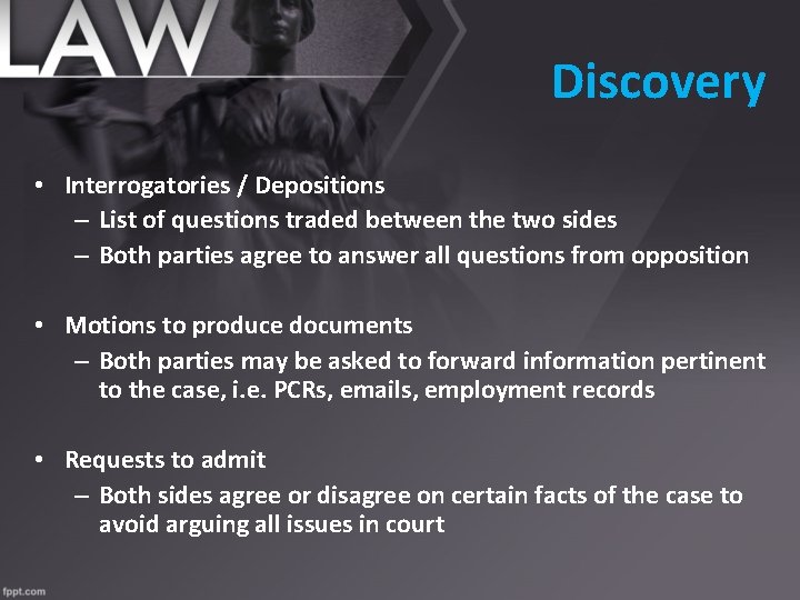 Discovery • Interrogatories / Depositions – List of questions traded between the two sides