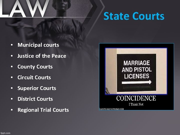 State Courts • Municipal courts • Justice of the Peace • County Courts •
