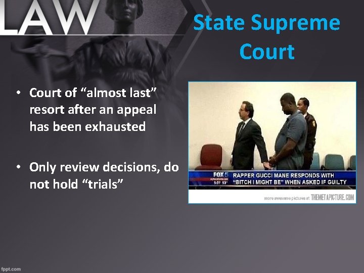 State Supreme Court • Court of “almost last” resort after an appeal has been