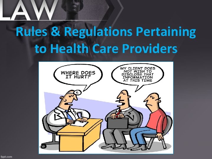 Rules & Regulations Pertaining to Health Care Providers 