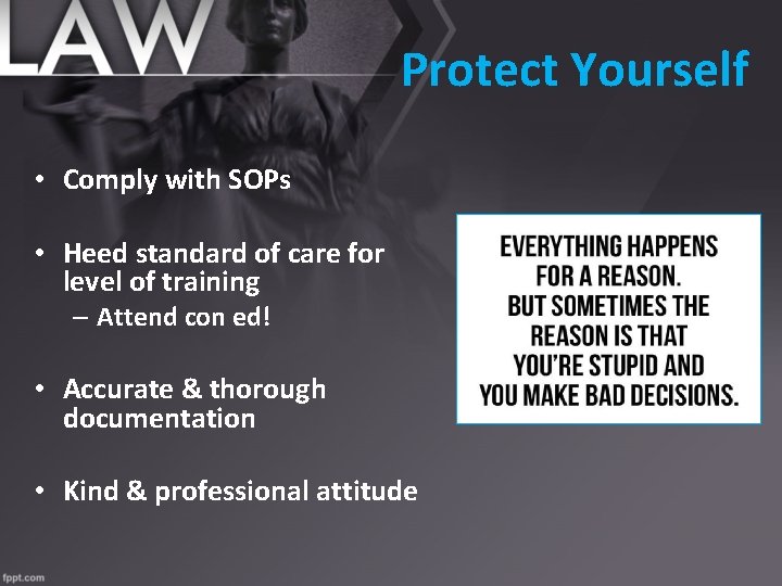 Protect Yourself • Comply with SOPs • Heed standard of care for level of