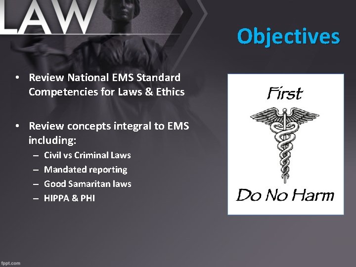 Objectives • Review National EMS Standard Competencies for Laws & Ethics • Review concepts