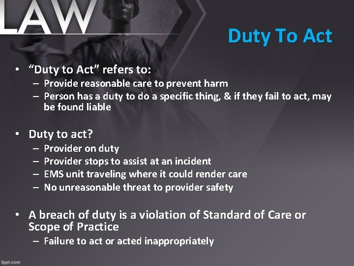 Duty To Act • “Duty to Act” refers to: – Provide reasonable care to