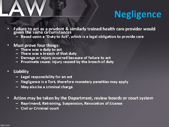 Negligence • Failure to act as a prudent & similarly trained health care provider