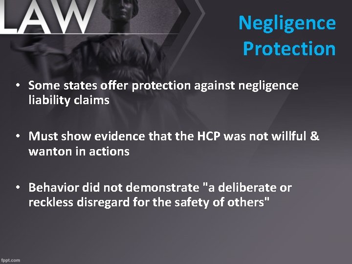 Negligence Protection • Some states offer protection against negligence liability claims • Must show
