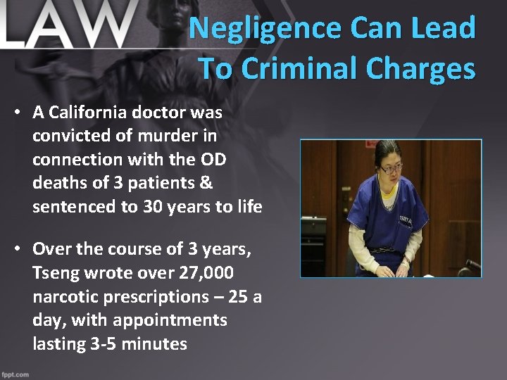 Negligence Can Lead To Criminal Charges • A California doctor was convicted of murder