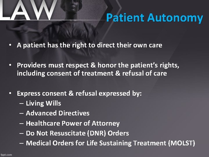 Patient Autonomy • A patient has the right to direct their own care •