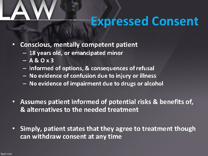 Expressed Consent • Conscious, mentally competent patient – – – 18 years old, or