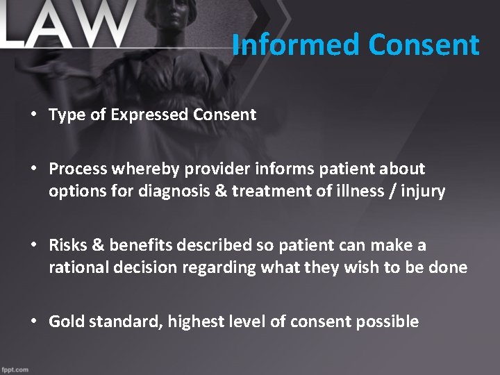 Informed Consent • Type of Expressed Consent • Process whereby provider informs patient about