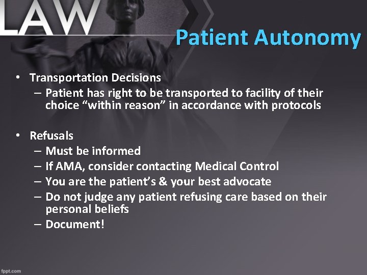 Patient Autonomy • Transportation Decisions – Patient has right to be transported to facility