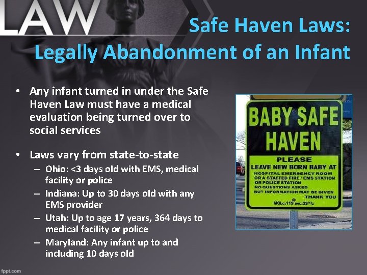 Safe Haven Laws: Legally Abandonment of an Infant • Any infant turned in under