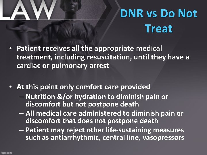 DNR vs Do Not Treat • Patient receives all the appropriate medical treatment, including