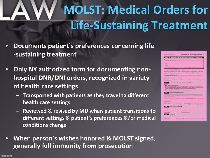 MOLST: Medical Orders for Life-Sustaining Treatment • Documents patient's preferences concerning life -sustaining treatment