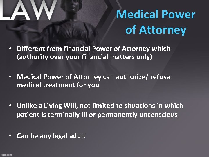 Medical Power of Attorney • Different from financial Power of Attorney which (authority over