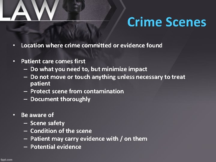 Crime Scenes • Location where crime committed or evidence found • Patient care comes