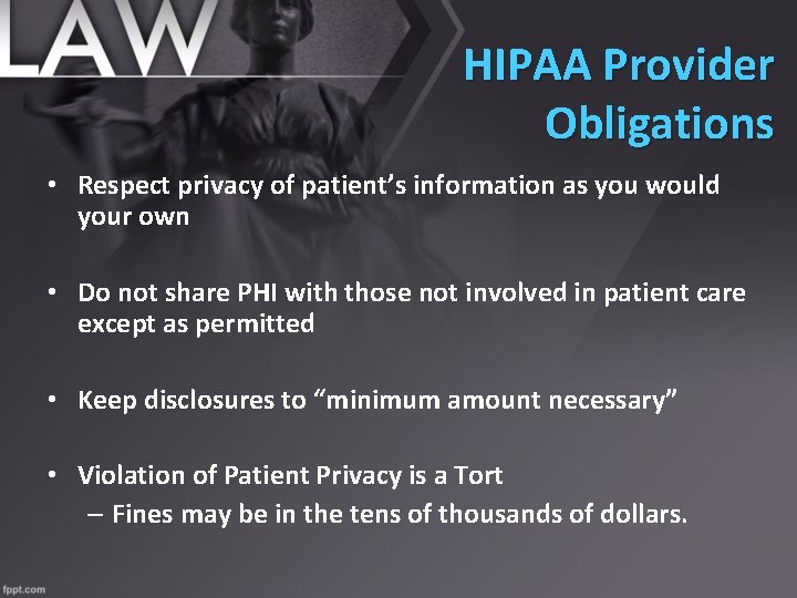 HIPAA Provider Obligations • Respect privacy of patient’s information as you would your own