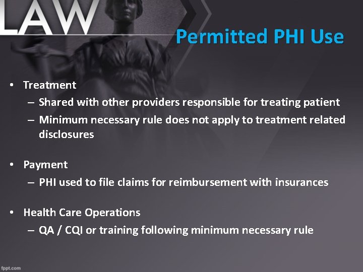 Permitted PHI Use • Treatment – Shared with other providers responsible for treating patient