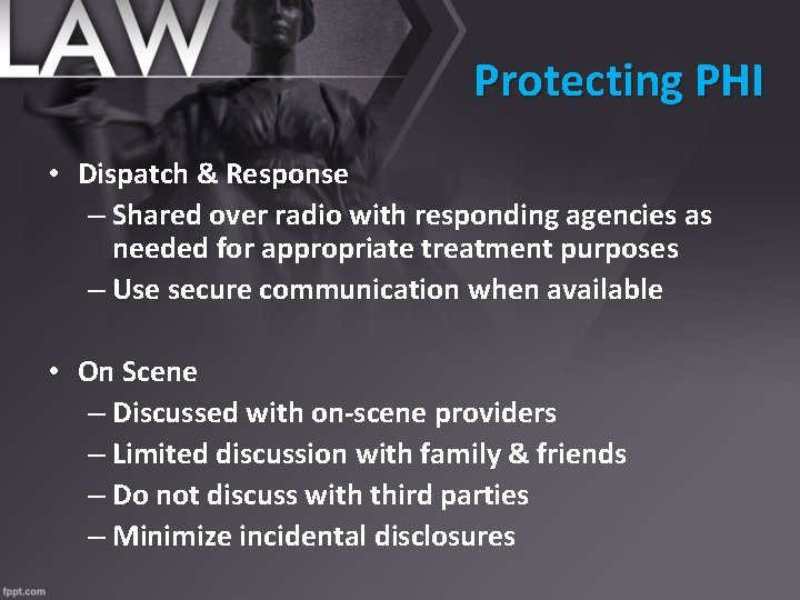 Protecting PHI • Dispatch & Response – Shared over radio with responding agencies as