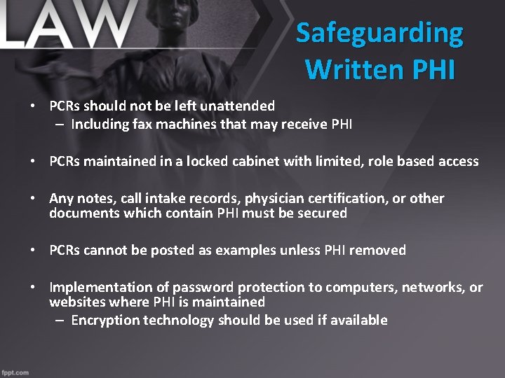 Safeguarding Written PHI • PCRs should not be left unattended – Including fax machines