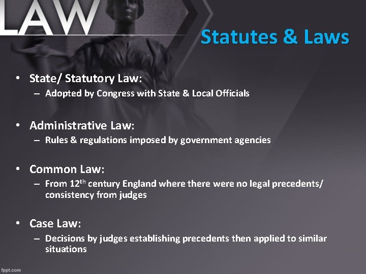 Statutes & Laws • State/ Statutory Law: – Adopted by Congress with State &