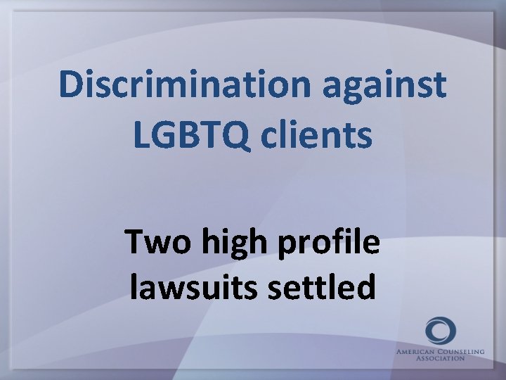 Discrimination against LGBTQ clients Two high profile lawsuits settled 