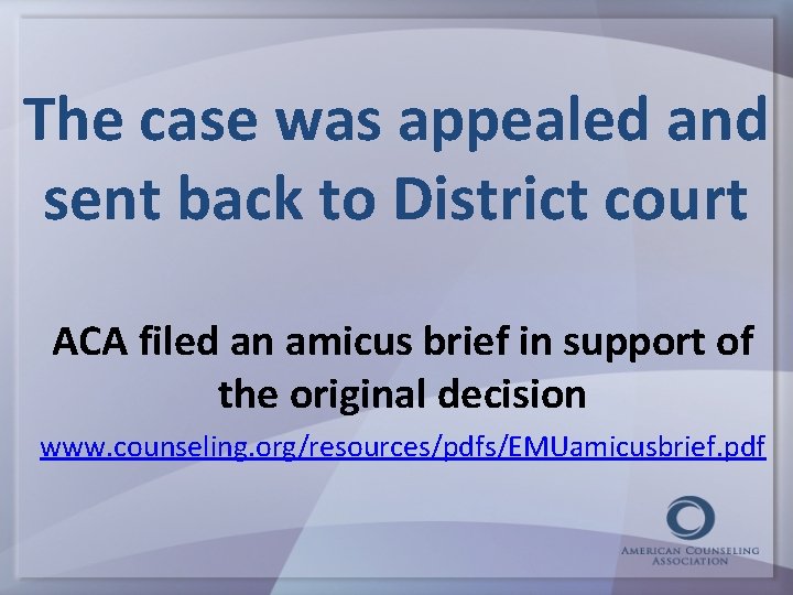 The case was appealed and sent back to District court ACA filed an amicus