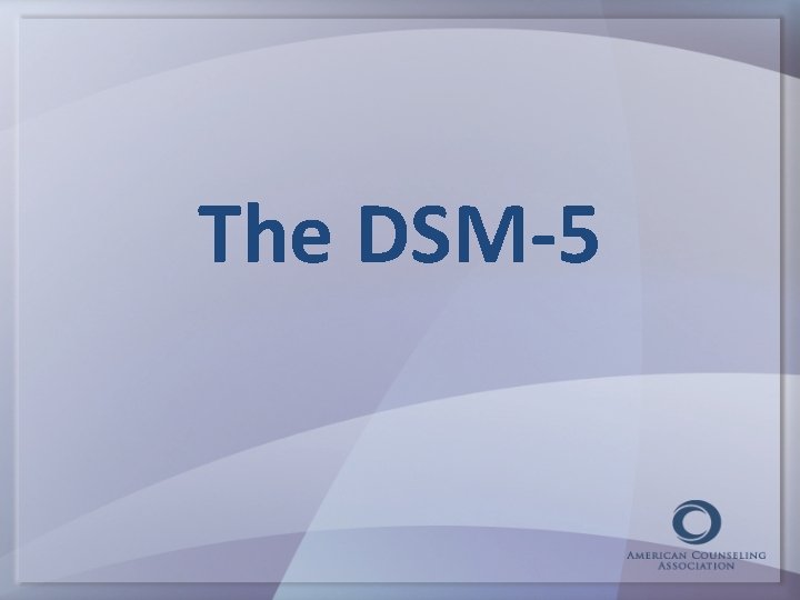 The DSM-5 