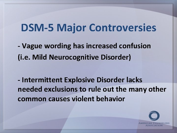 DSM-5 Major Controversies - Vague wording has increased confusion (i. e. Mild Neurocognitive Disorder)