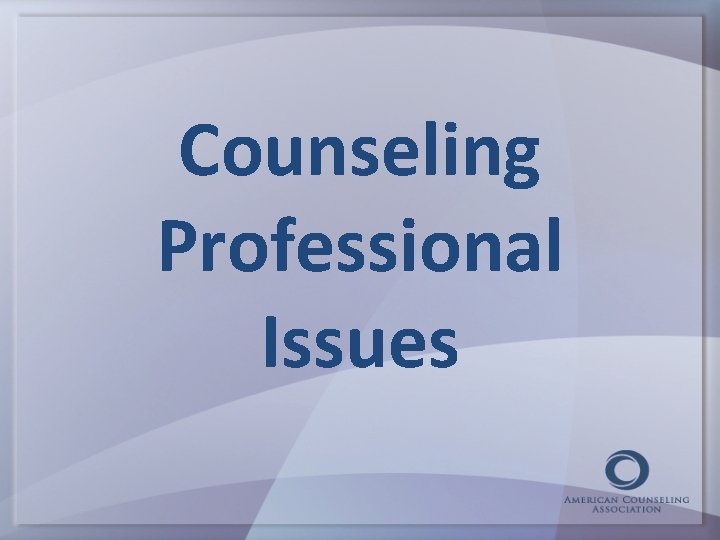 Counseling Professional Issues 