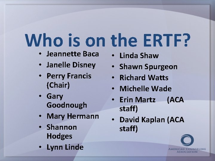 Who is on the ERTF? • Jeannette Baca • Janelle Disney • Perry Francis