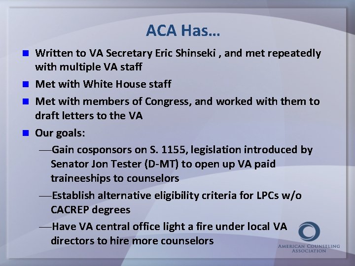 ACA Has… Written to VA Secretary Eric Shinseki , and met repeatedly with multiple