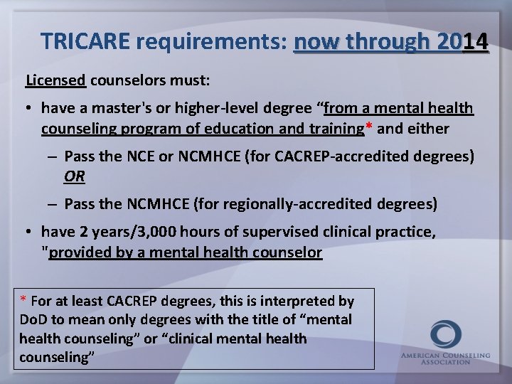 TRICARE requirements: now through 2014 Licensed counselors must: • have a master's or higher-level