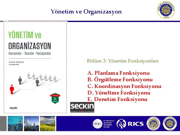 Yönetim ve Organizasyon Bölüm 3: Yönetim Fonksiyonları A. Planlama Fonksiyonu B. Örgütleme Fonksiyonu C.