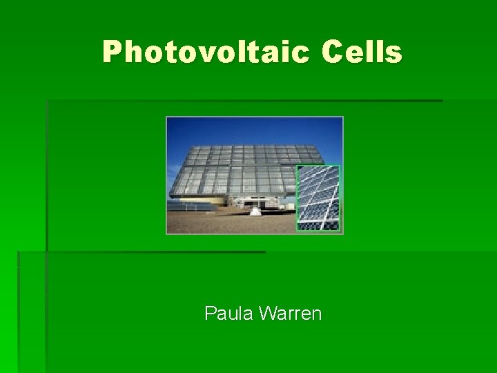Photovoltaic Cells Paula Warren 
