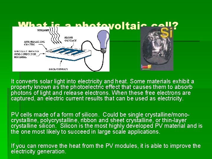 What is a photovoltaic cell? It converts solar light into electricity and heat. Some