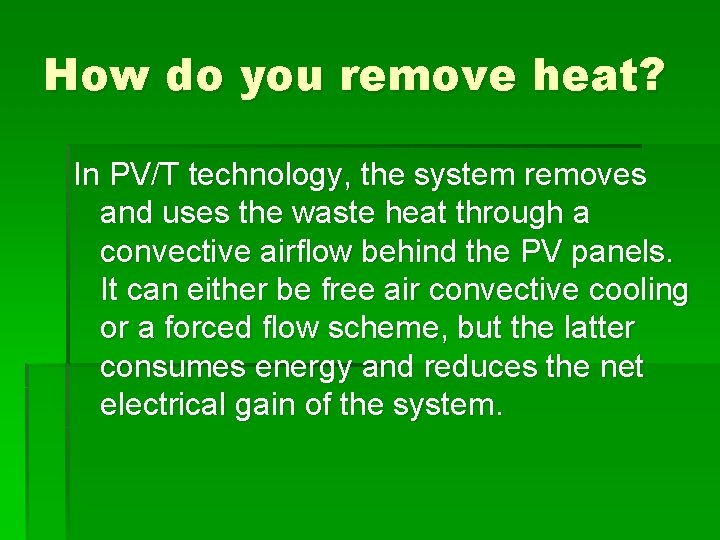 How do you remove heat? In PV/T technology, the system removes and uses the
