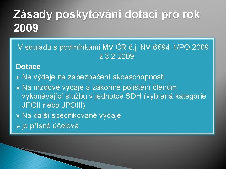 Zásady poskytování dotací pro rok 2009 V souladu s podmínkami MV ČR č. j.