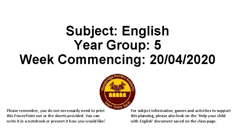 Subject: English Year Group: 5 Week Commencing: 20/04/2020 Please remember, you do not necessarily