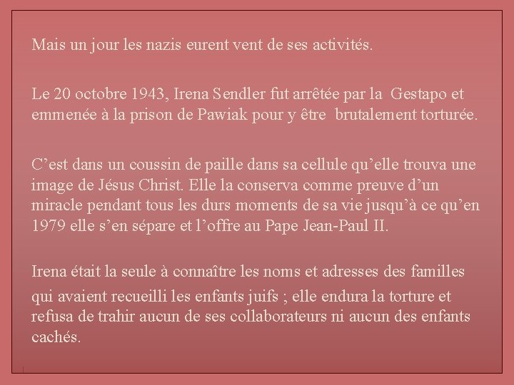Mais un jour les nazis eurent vent de ses activités. Le 20 octobre 1943,