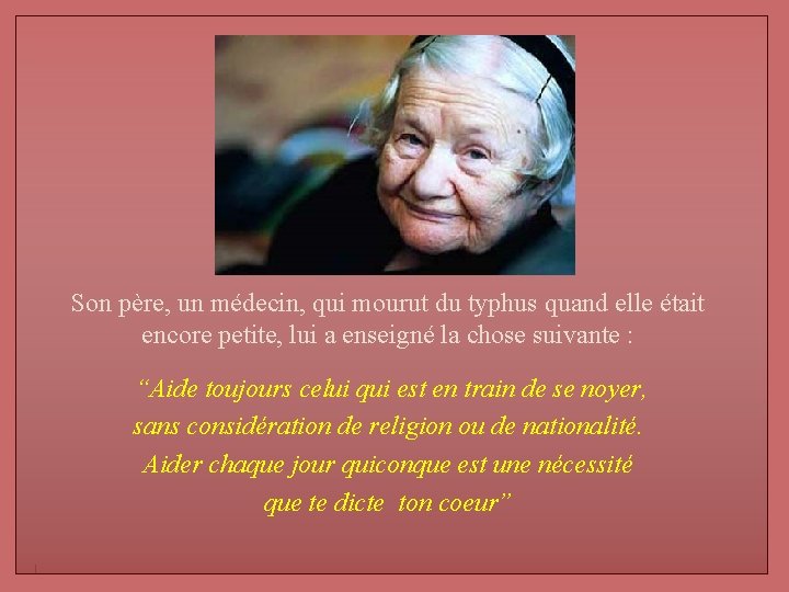 Son père, un médecin, qui mourut du typhus quand elle était encore petite, lui